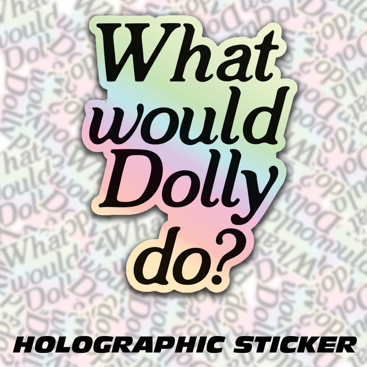 Sticker - What Would Dolly Do?