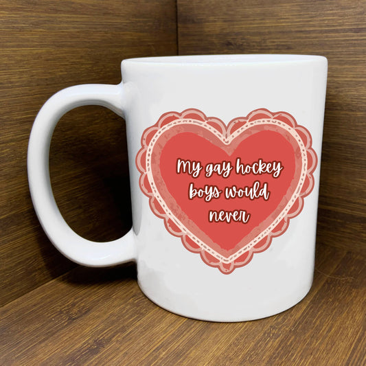 Mug - My Gay Hockey Boys Would Never