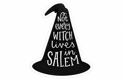 sticker in the shape of witches hat with "not every witch lives in Salem" text