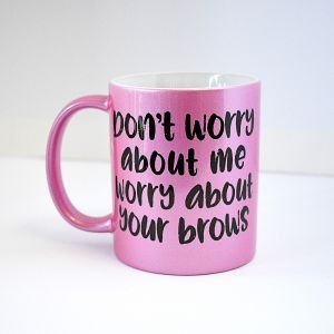 Mug - Worry About Your Brows